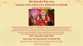 Shri Ganesha Puja 7th Sep 2024 at 600 PM SAHAJA YOGA HEALTH amp RESEARCH CENTRE GREATER NOIDA INDIA [upl. by Annaeiluj]