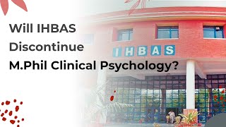 Is IHBAS MPhil Clinical Psychology Discontinued Know the fact [upl. by Ellenahc895]