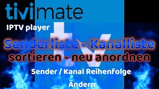 Tivimate IPTV player Senderliste Kanalliste sortieren  erstellen  ändern Einstellung Deutsch [upl. by Beach]