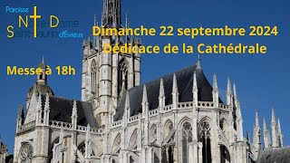 Dimanche 22 septembre 2024  18h  Dédicace de la Cathédrale Notre Dame dEvreux [upl. by Cristin392]