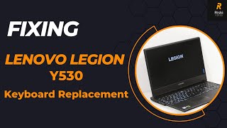 RiskiFixes  Lenovo Legion Y530 Keyboard Replacement [upl. by Gaelan]