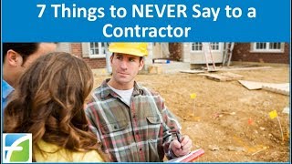 7 Things to NEVER say to a Contractor [upl. by Ammadis501]