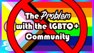 The problem with the LGBTQ community [upl. by Olegnaid]