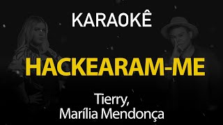 Hackearamme  Tierry Marília Mendonça Karaokê Version [upl. by Hervey]