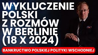 Bankructwo polskiej polityki wschodniej Wykluczenie Polski z rozmów w Berlinie  dr L Sykulski [upl. by Ahcila704]