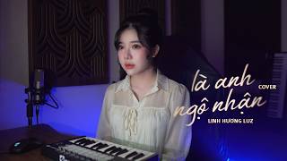 Là Anh Ngộ Nhận  Linh Hương Luz Cover  Trung Dio  Em thương ai rồi để anh bao thắc mắc [upl. by Halyk]