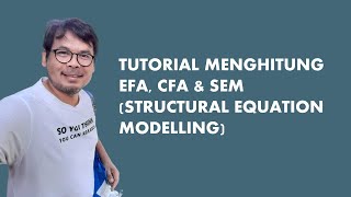 065 TUTORIAL Menghitung EFA CFA amp SEM Structural Equation Modelling [upl. by Ahsoek242]