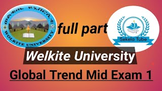 Wolkite University global trend mid exam 1 full part Sekela Tube education schools [upl. by Enyaht]