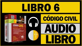 LIBRO 6 CÓDIGO CIVIL PERUANO AUDIOLIBRO [upl. by Nnyletak]