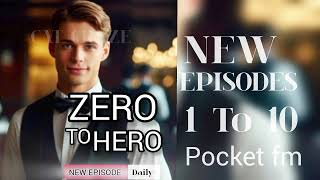 zero to hero episode 1 to 10  zero to hero 1 to 10 pocket fm pocketfmfullstory zerotohero [upl. by Anat]