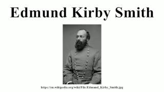 Edmund Kirby Smith [upl. by Osithe]