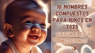 🤎💫10 Nombres Compuestos para Niños en 2025 que MARCARÁN TENDENCIA💫🤎 [upl. by Ymer]