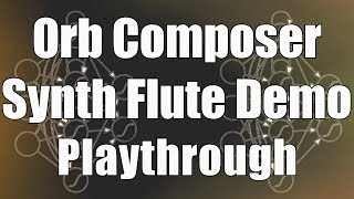 Orb Composer Flute Demo Playthrough [upl. by Doro]