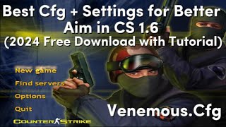 BEST CFG  SETTING FOR BETTER AIM IN CS 16  2024 FREE DOWNLOAD WITH TUTORIAL [upl. by Inig34]