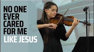 No One Ever Cared for Me Like Jesus  VIOLIN COVER by Sara Epurescu [upl. by Ellehcem]