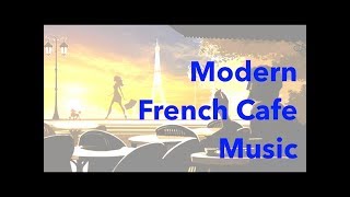 French Music amp French Cafe Best of French Cafe Music Modern French Cafe Music Playlist [upl. by Cousin]