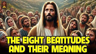 THE EIGHT BEATITUDES AND THEIR MEANING UNDERSTANDING THE SERMON ON THE MOUNT [upl. by Lindon419]