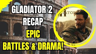 Gladiator 2 Recap Epic Battles amp Drama [upl. by Humfrey]