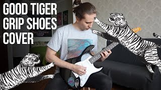 Good Tiger  Grip Shoes Guitar Cover  Tab [upl. by Dnalsor]