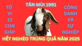 CHẤN ĐỘNG TUỔI MÙI 1991 CHÍNH XÁC 100 TRONG NĂM 2025 [upl. by Luanni918]