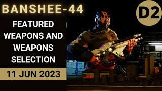 What is BANSHEE44 Selling Today Destiny 2 D2 BANSHEE44 Official Inventory 11 Jun 2023 6112023 [upl. by Gregoor]