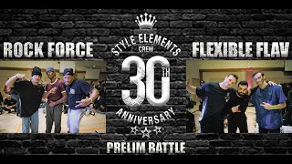 Rock Force Vs Flexabile Flav  Style Elements 30th Anniversary  Prelim Battle [upl. by Ingrim]