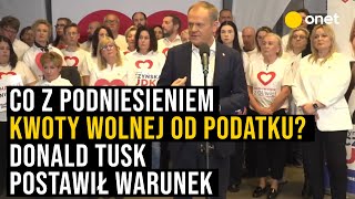 Co z podniesieniem kwoty wolnej od podatku Donald Tusk postawił warunek [upl. by Antone838]