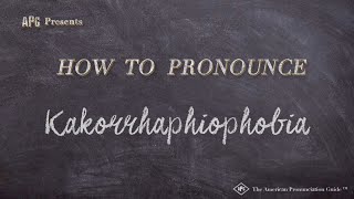 How to Pronounce Kakorrhaphiophobia Real Life Examples [upl. by Dragoon]