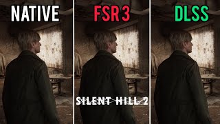 SILENT HILL 2  FSR 3 vs DLSS vs NATIVE RESOLUTION  WHICH ONE IS BETTER [upl. by Erb697]