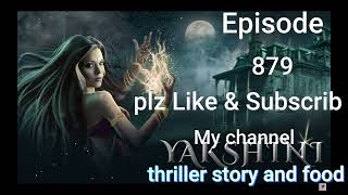 YAKSHINI 879 POCKET FM YAKSHINI EPISODE 879 YAKSHINI TODAY EPISODE YAKSHINI 879 On Ljk [upl. by Jerrilee]