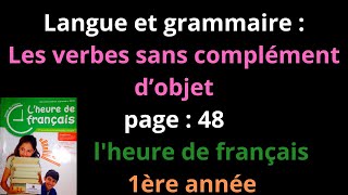 Langue et grammaire Les verbes sans complément d’objetpage  48lheure de français1ère annéeشرح [upl. by Adnamahs]