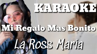 La Ross Maria  Mi Regalo Mas Bonito  KARAOKE  INSTRUMENTAL [upl. by Cord903]