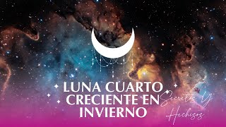 Luna Cuarto Creciente en Invierno Energía Rituales de Salud y Magia para el Equilibrio Emocional [upl. by Lecram]