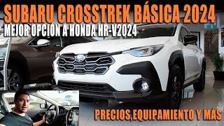 FUI A VER SUBARU CROSSTREK 2024 BÁSICA🔴💲 MUY COMPLETA [upl. by Rowan]