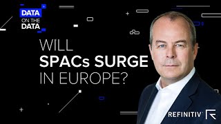 Will SPACs Surge in Europe  Data on the Data  Refinitiv [upl. by Ahsela167]