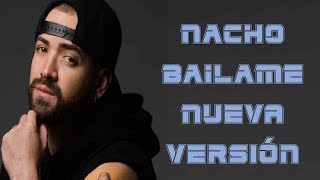 NACHO BAILAME NUEVA VERSION LETRA [upl. by Lower620]