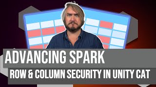 Advancing Spark  RowLevel Security and Dynamic Masking with Unity Catalog [upl. by Anelegna]