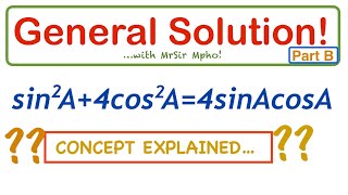 Find The General Solution Of… Part B  Trigonometric Equations  Concept with MrSir Mpho [upl. by Droffilc]