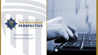 The Phronesis Perspective SelfManaged or Fiduciary Financial Advisor [upl. by Nerte]