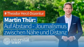 Theodor HerzlDozentur mit Martin Thür Auf Abstand  Journalismus zwischen Nähe und Distanz [upl. by Eryt743]