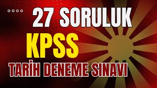 27 Soruluk KPSS Tarih Yeni Deneme  Seri15  KPSS LisansÖnlisans kpss kpss2024 [upl. by Sussna]