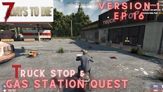 7 Days to Die  Part 16  Truck StopGas Station Quest  Version 1 Stable Release [upl. by Haven]