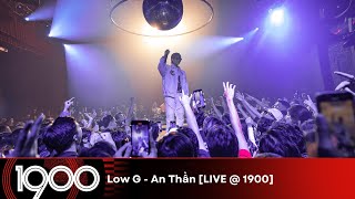 Low G  An Thần LIVE  1900 Hip Hop Party 09 [upl. by Bivins]