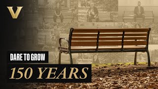 DareToGrow  150 Years of Excellence at Vanderbilt University [upl. by Tori]