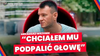 WRZOSEK WIEDZIAŁEM ŻE SZPILKA NA MNIE RUSZY CHCIAŁEM PODPALIĆ MU GŁOWĘ [upl. by Partridge]