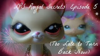 ♛ LPS Royal Secrets Episode 5 Too Late to Turn Back Now REUPLOAD [upl. by Ilojna]