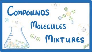 GCSE Chemistry  Differences Between Compounds Molecules amp Mixtures 3 [upl. by Pincas301]