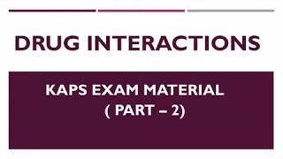 DRUG INTERACTIONS  KAPS EXAM MATERIAL  PART 2 [upl. by Ihsoyim]