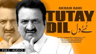 Akram Rahi  Tutay Dil Official Audio [upl. by Clementine]