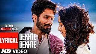 Atif A Dekhte Dekhte Lyrical  Batti Gul Meter Chalu  Shahid K Shraddha  Nusrat Saab Rochak Manoj [upl. by Neesay]